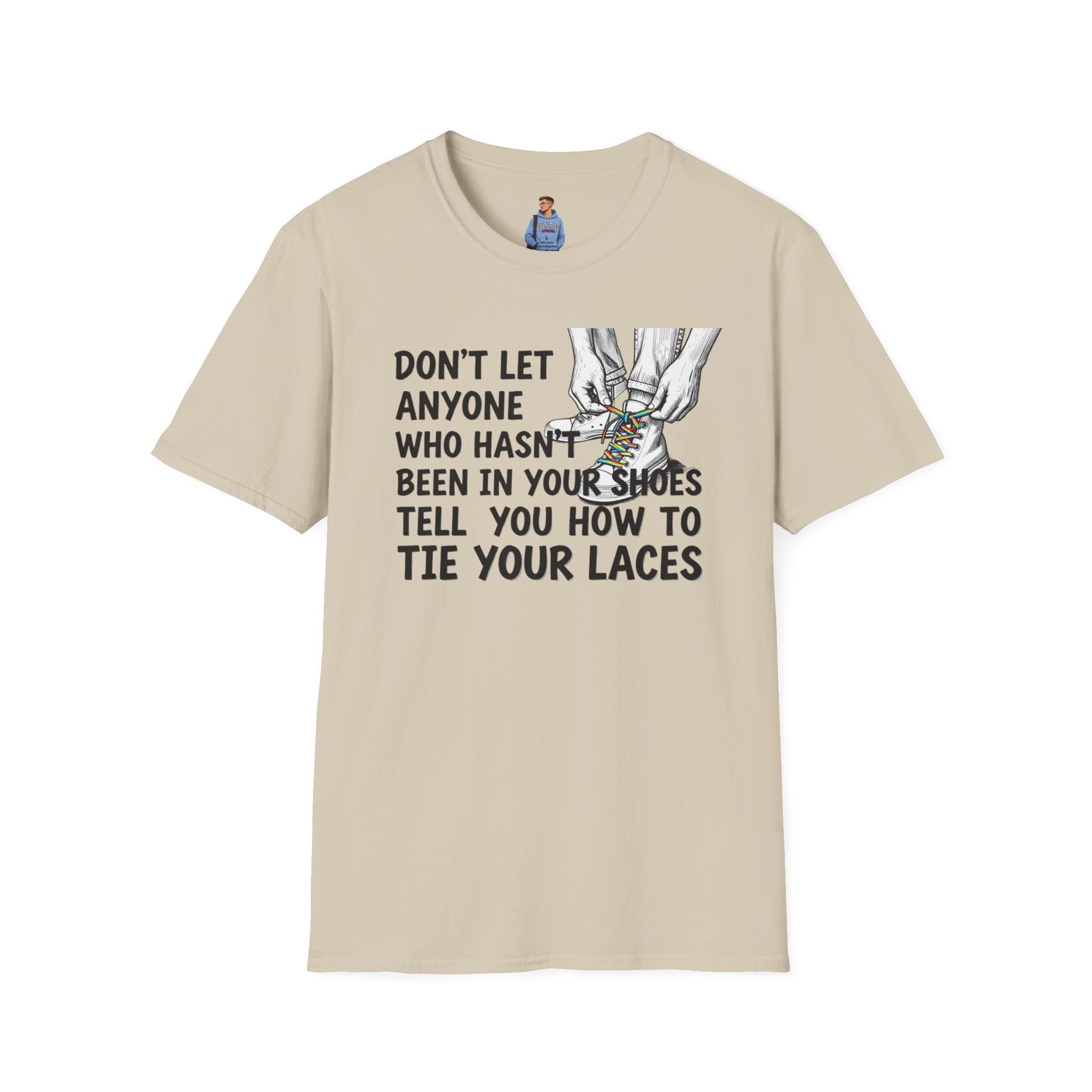 Don't Let Anyone Tell You How To Tie Your Laces T-Shirt