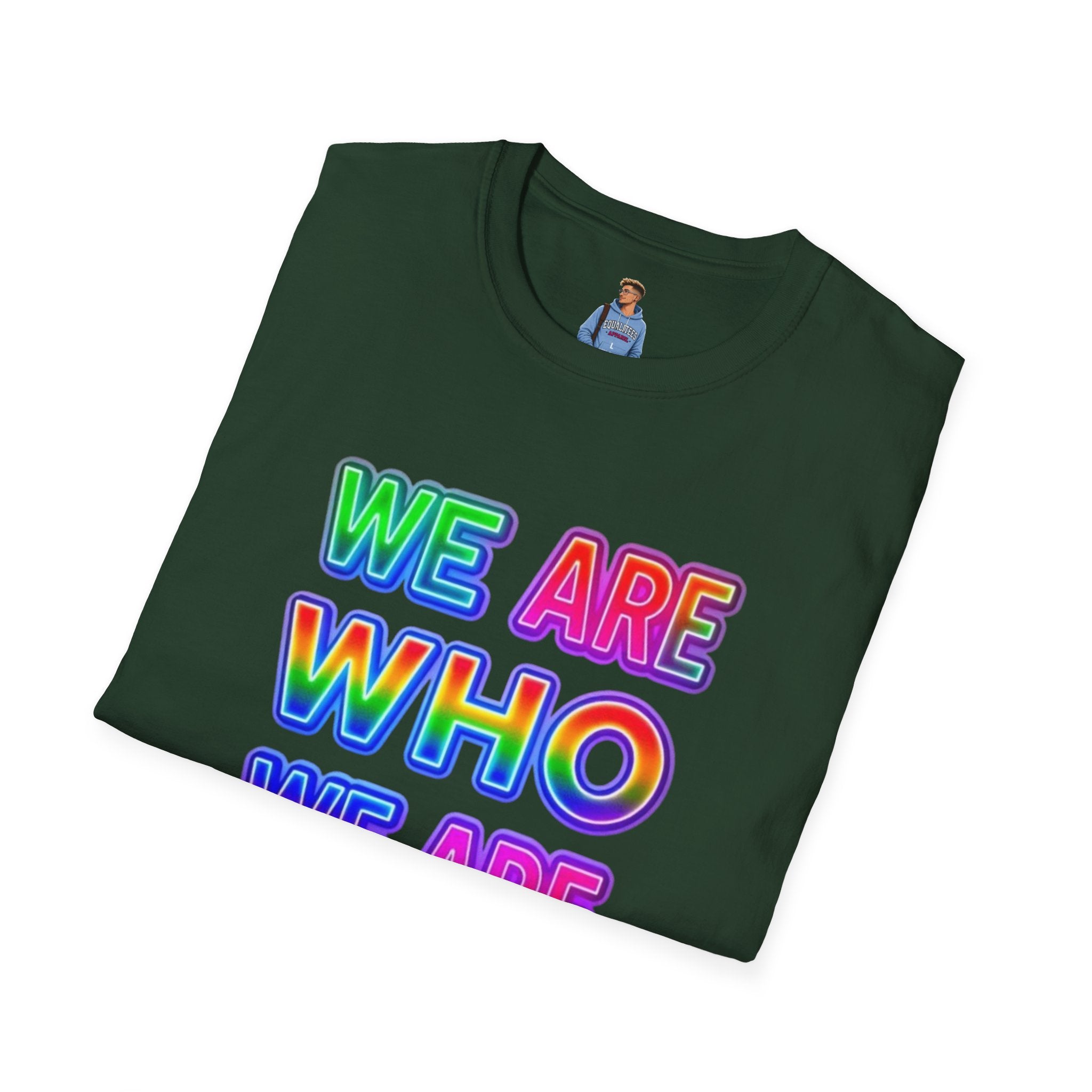 Pride Statement T-Shirt - 'We Are Who We Are' - Unisex Softstyle Tee for Self-Expression