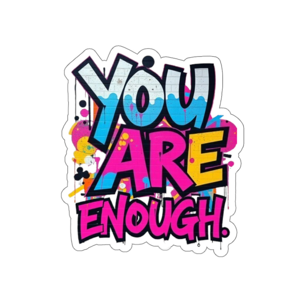 Die-Cut Stickers - YOU ARE ENOUGH - EqualiTees.Me