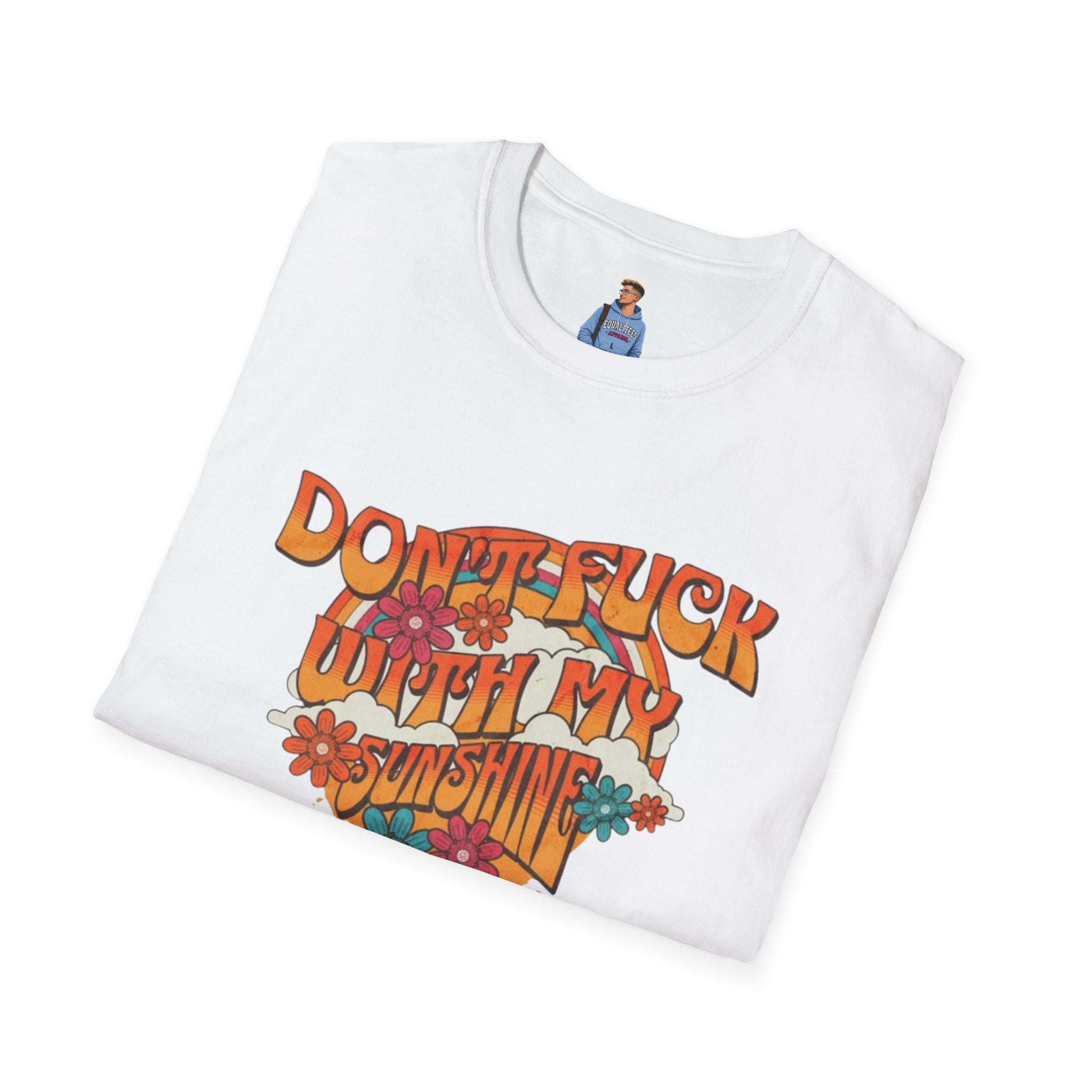 Camiseta unisex de estilo suave "Don't Fuck With My Sunshine"