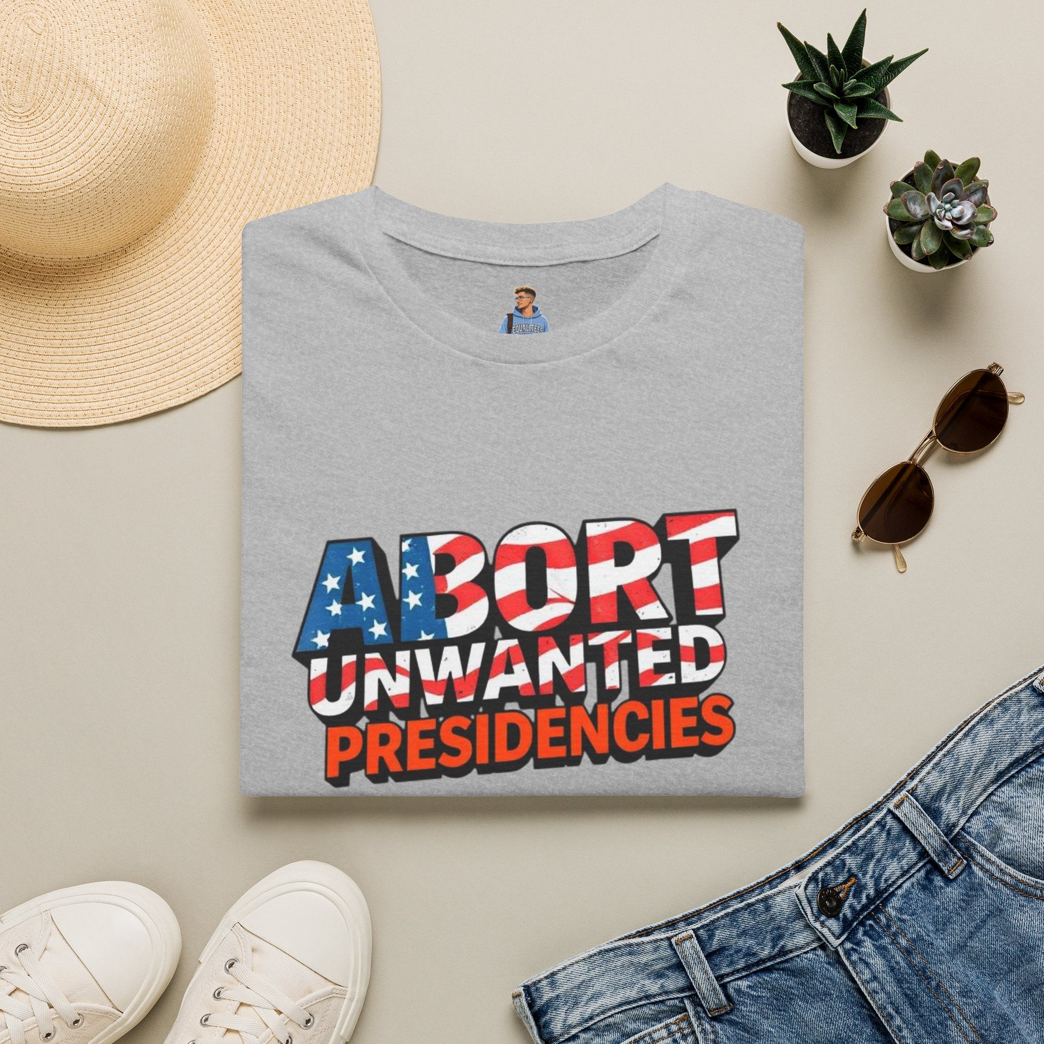 Abort Unwanted Presidencies Political Statement T-Shirt