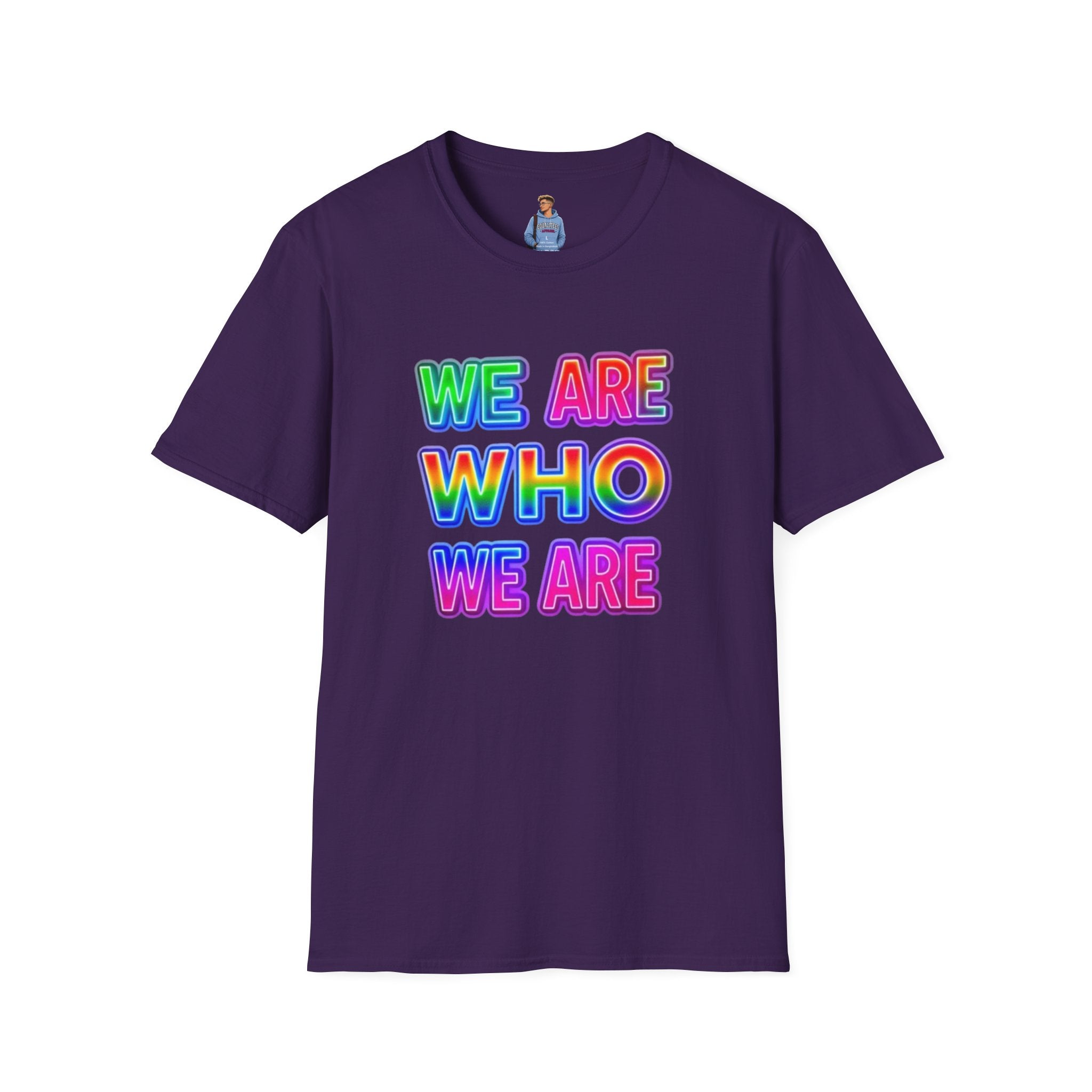 Camiseta con mensaje de orgullo: "Somos quienes somos" - Camiseta unisex de estilo suave para expresarse