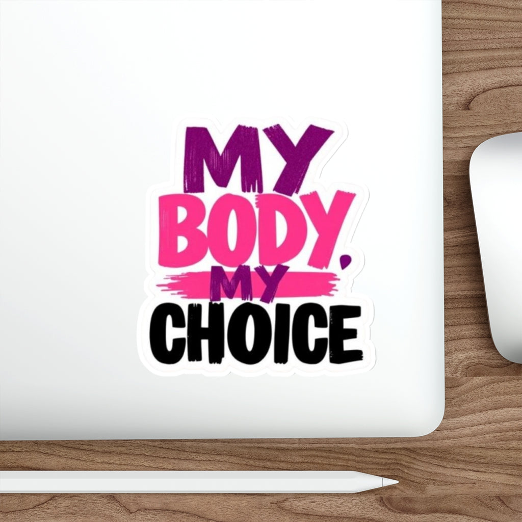 Die-Cut Stickers - MY BODY MY CHOICE - EqualiTees.Me