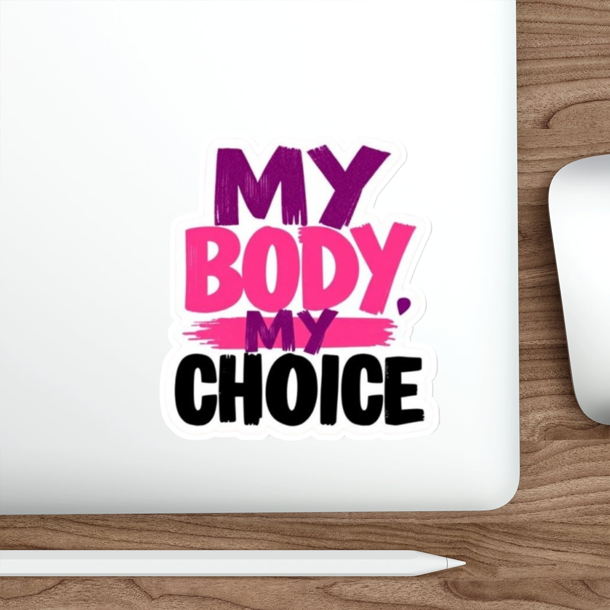 Die-Cut Stickers - MY BODY MY CHOICE - EqualiTees.Me
