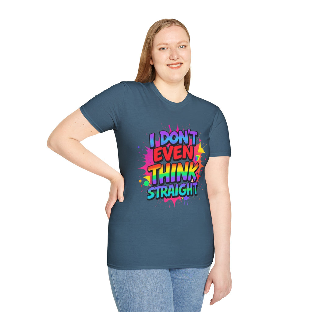 I Don't Even Think Straight T-Shirt
