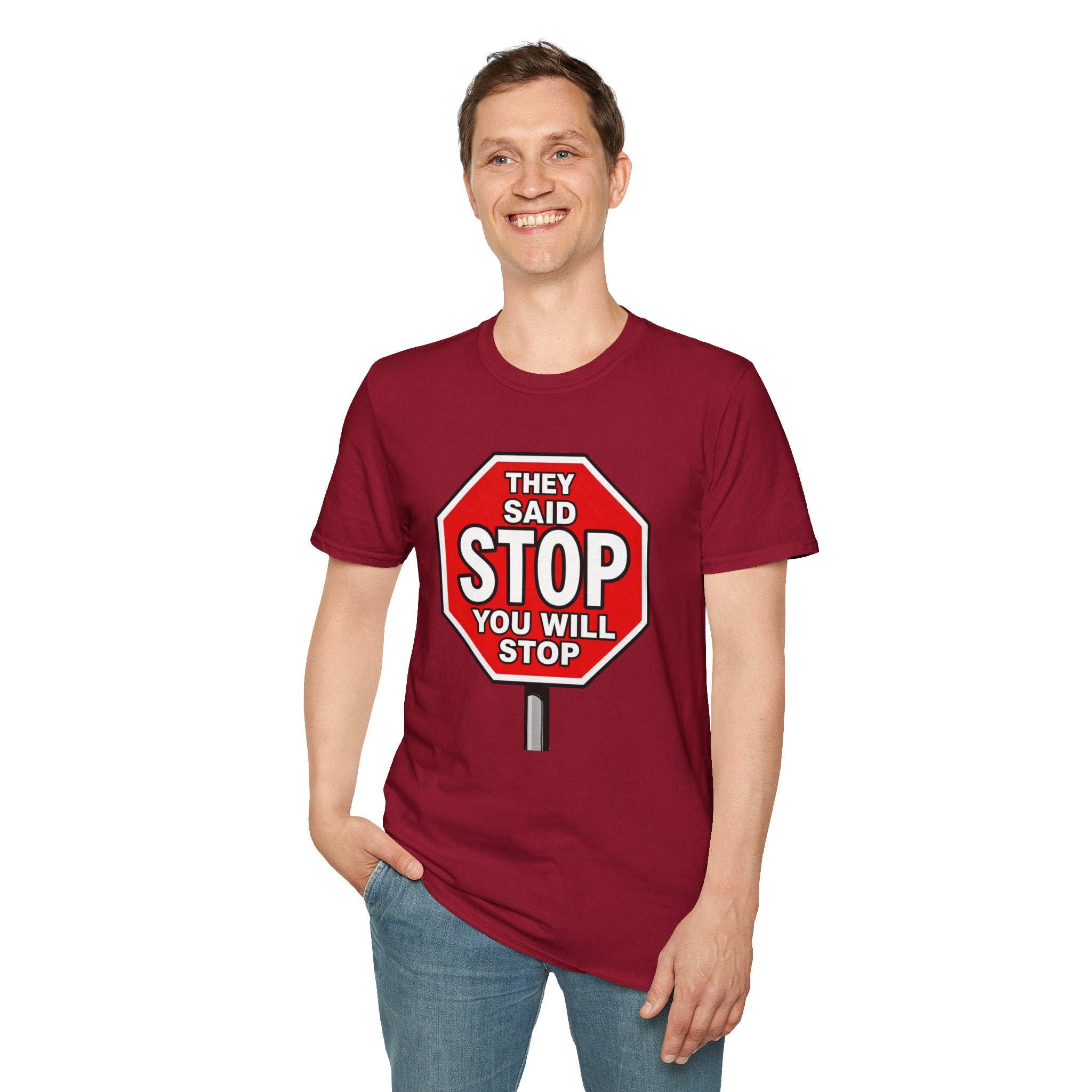 They Said Stop You Will Stop T-Shirt - Consent Awareness