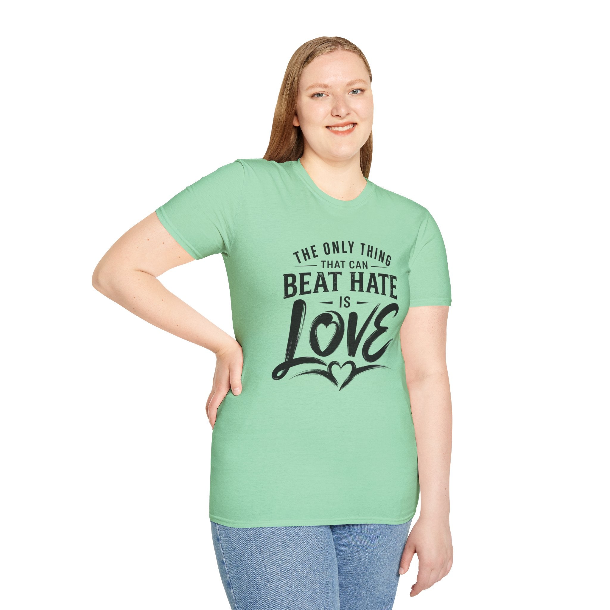 T-Shirt — "The Only Thing That Can Beat Hate Is Love" Inspirational Tee