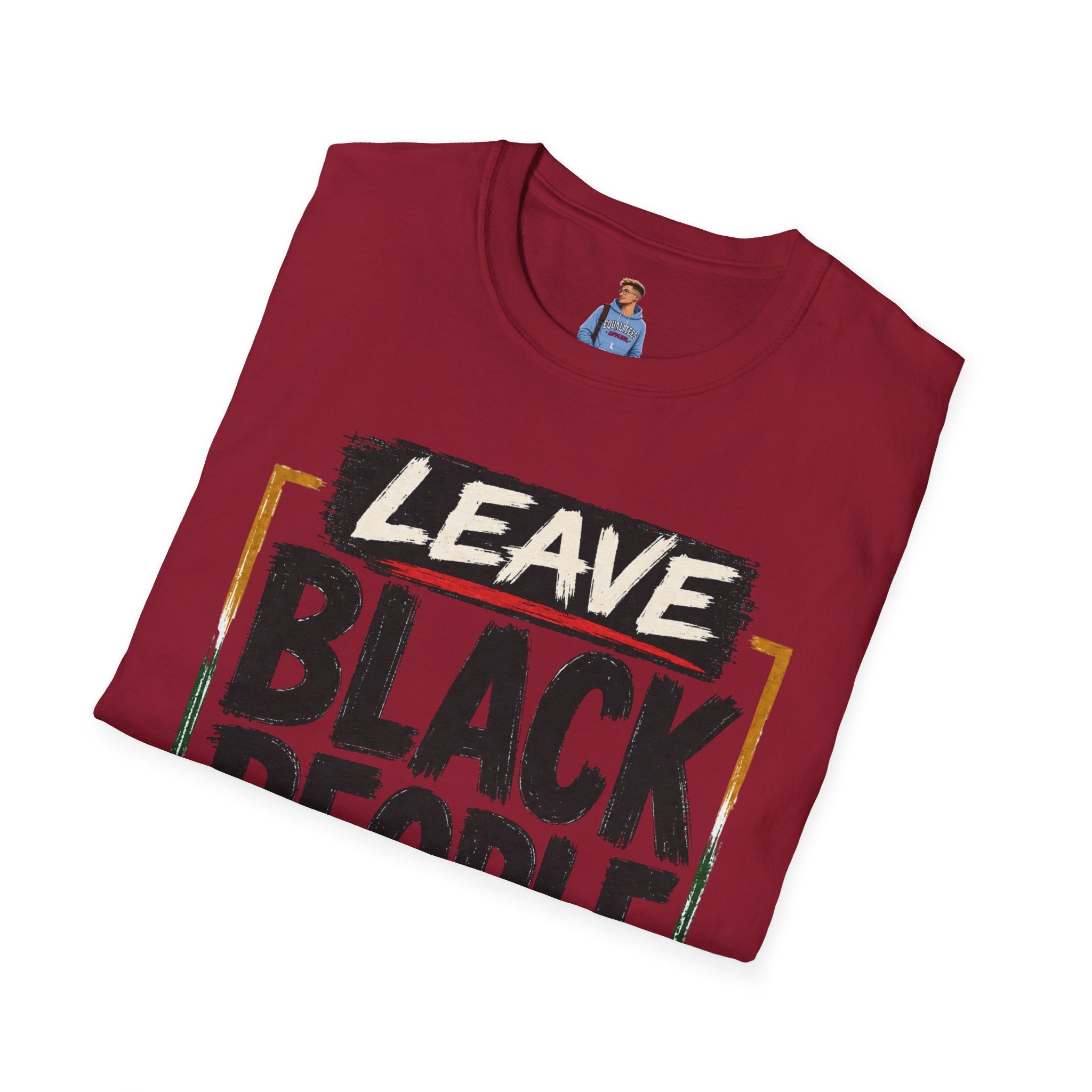 T-Shirt — "Leave Black People Alone" Social Justice Statement Tee