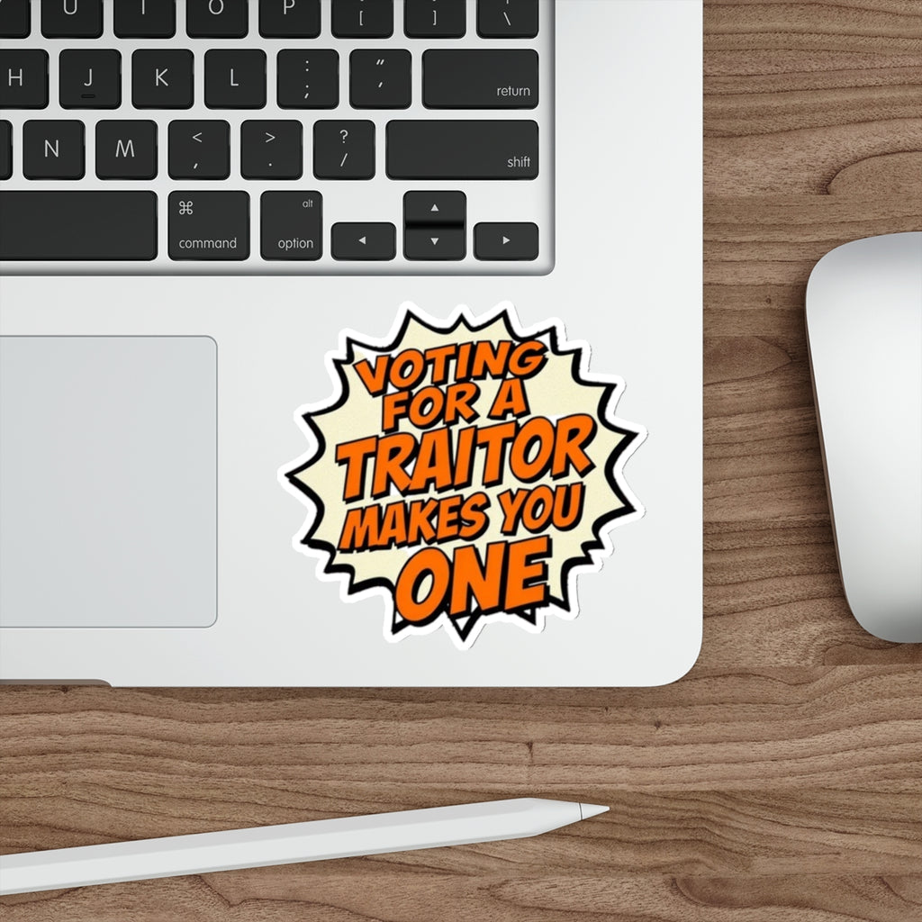 Voting for a Traitor Die-Cut Sticker - EqualiTees.Me