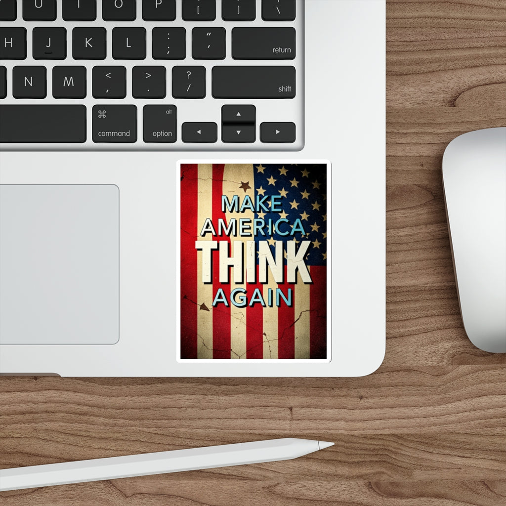 Make America Think Again Die-Cut Sticker - EqualiTees.Me