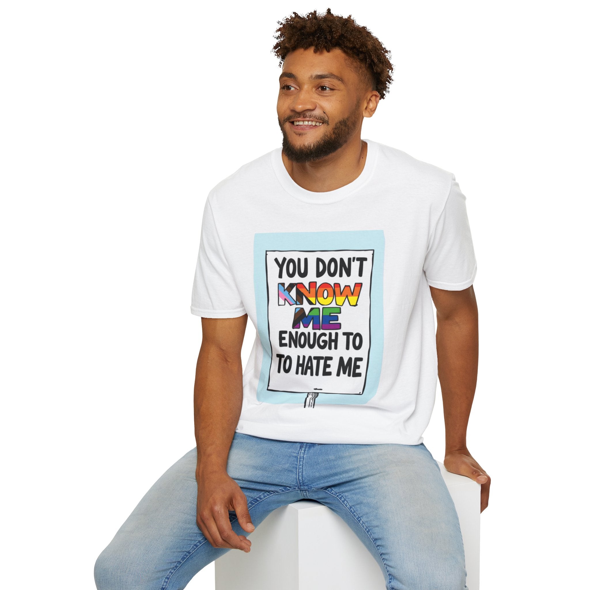 Camiseta de orgullo inclusivo "No me conoces lo suficiente como para odiarme": camiseta unisex de estilo suave para uso informal