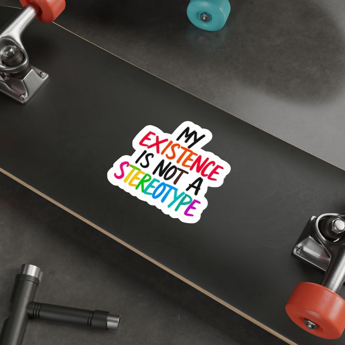 Die-Cut Stickers - MY EXISTENCE IS NOT A STEREOTYPE - EqualiTees.Me