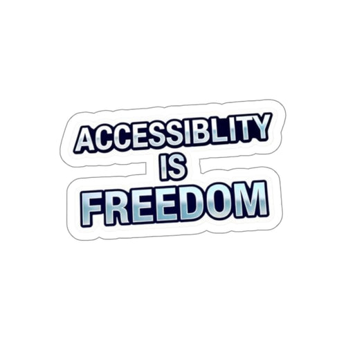 ACCESSABILITY IS FREEDOM Die-Cut Sticker - EqualiTees.Me