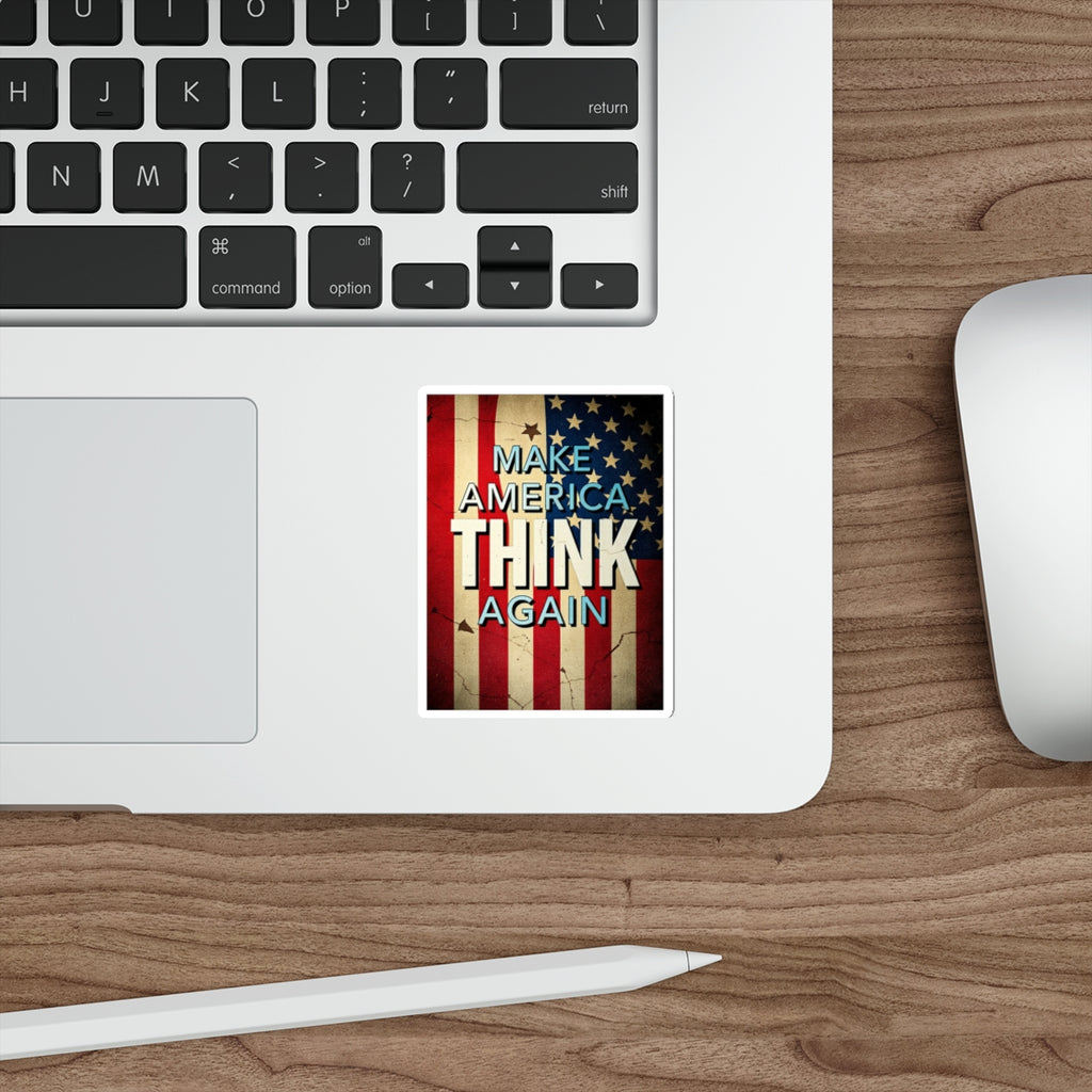 Make America Think Again Die-Cut Sticker - EqualiTees.Me