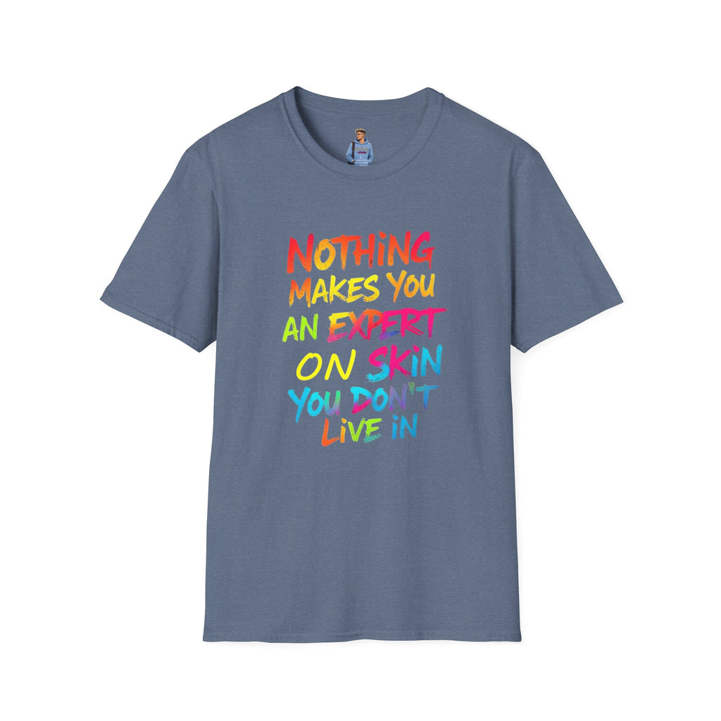 Nothing Makes You An Expert T-Shirt