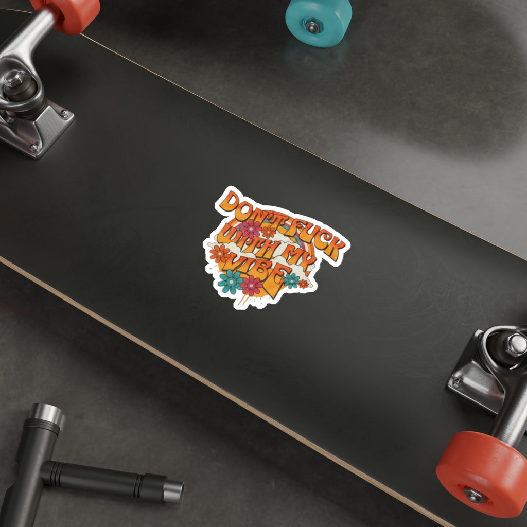 Die-Cut Stickers - Don't F*** With My Vibe - EqualiTees.Me