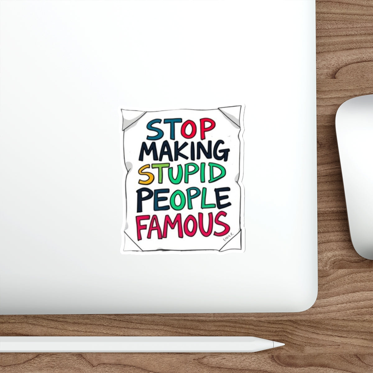 Stop Making Stupid People Famous Sticker - EqualiTees.Me