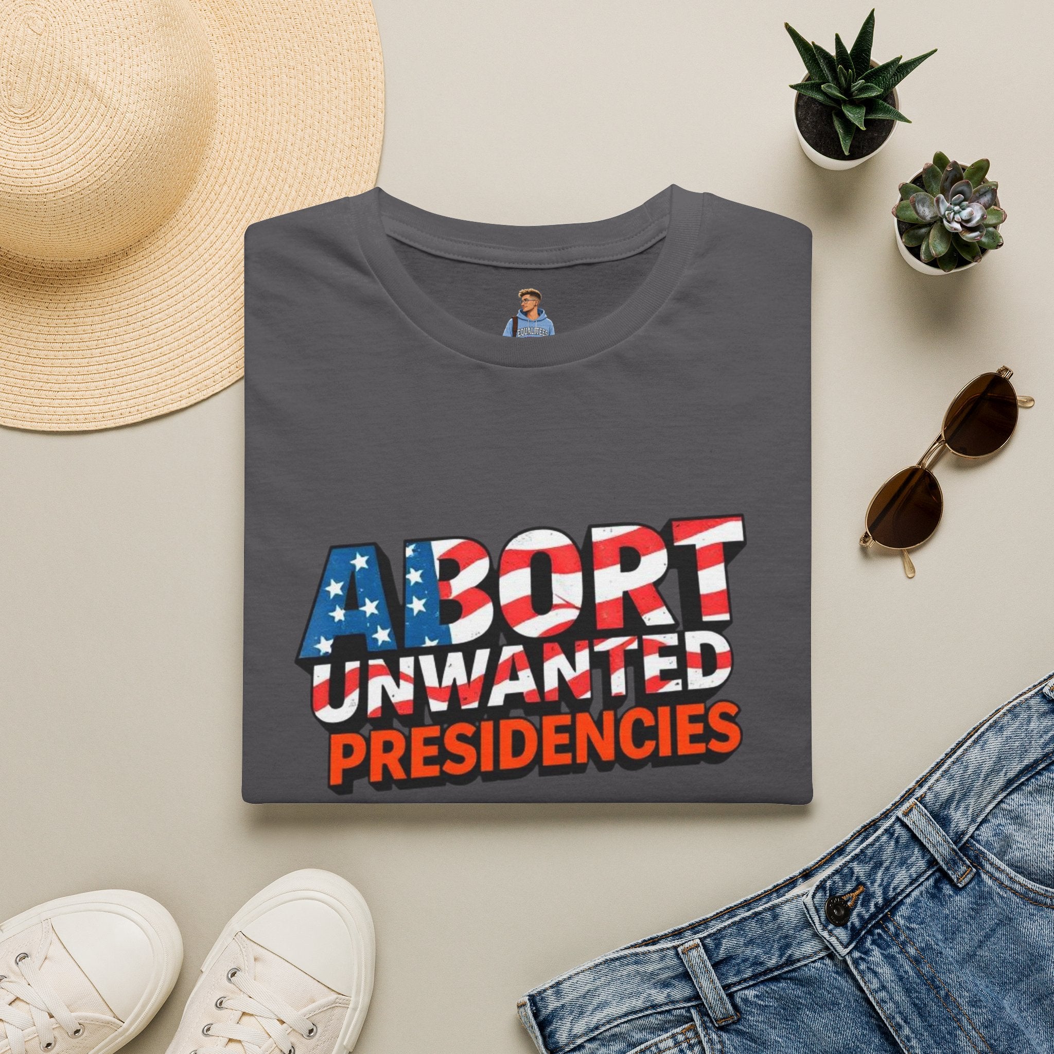 Abort Unwanted Presidencies Political Statement T-Shirt