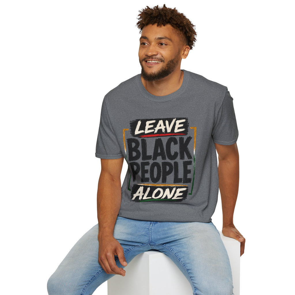 T-Shirt — "Leave Black People Alone" Social Justice Statement Tee
