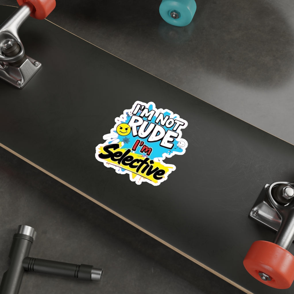 Die-Cut Stickers - I'm not Rude, I'm Selective - EqualiTees.Me