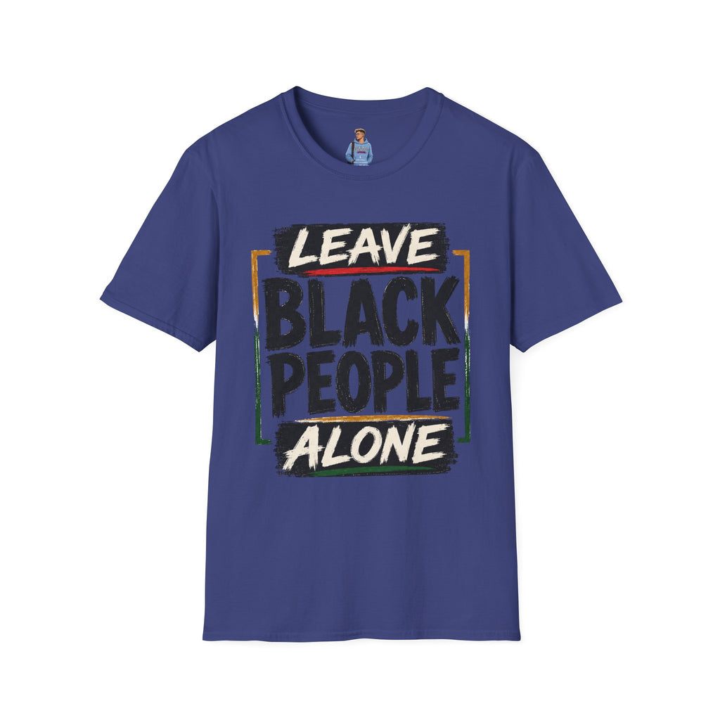 T-Shirt — "Leave Black People Alone" Social Justice Statement Tee
