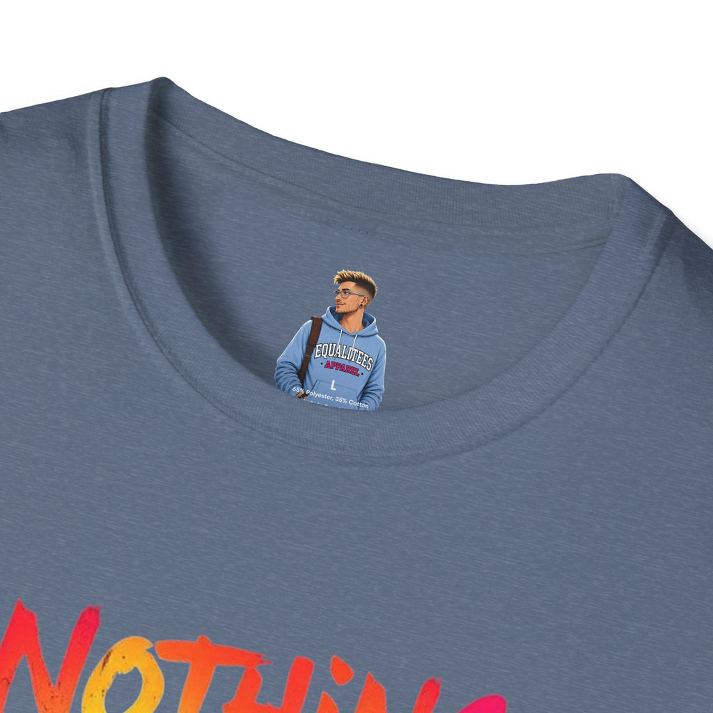 Nothing Makes You An Expert T-Shirt