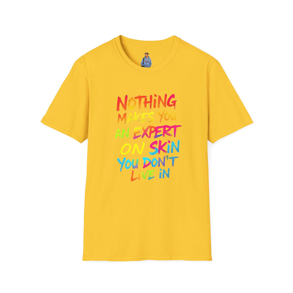 Nothing Makes You An Expert T-Shirt