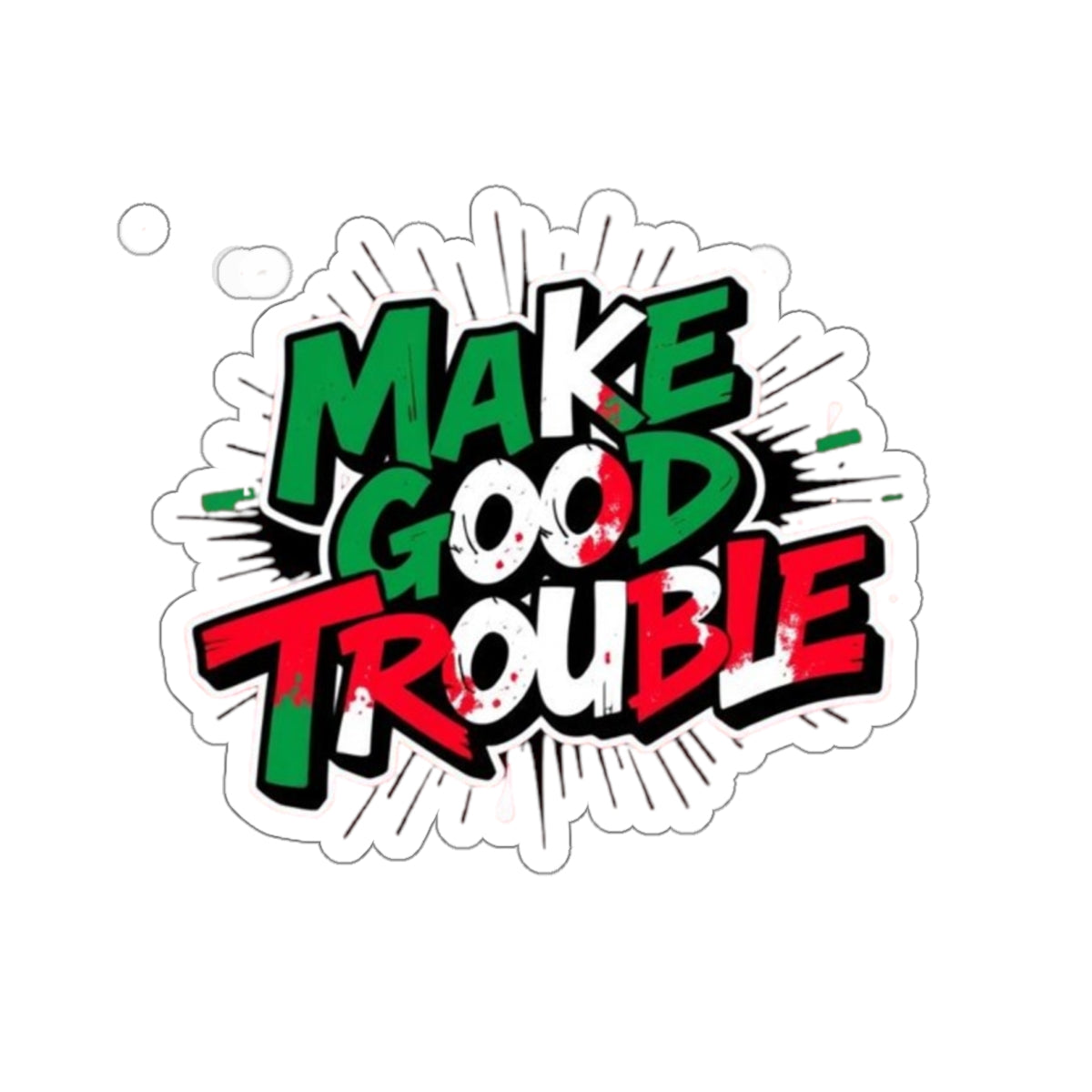 Make Good Trouble Green White Red Sticker