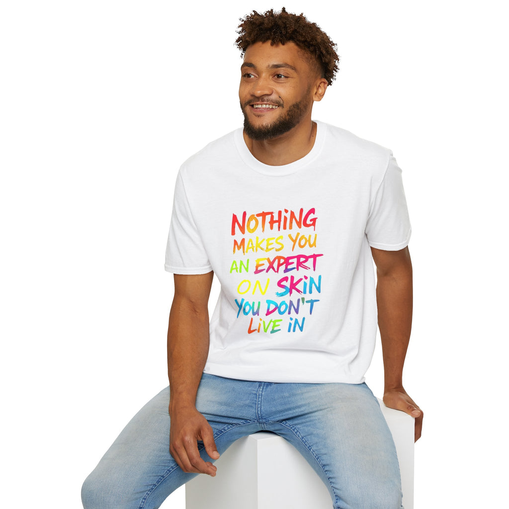 Nothing Makes You An Expert T-Shirt