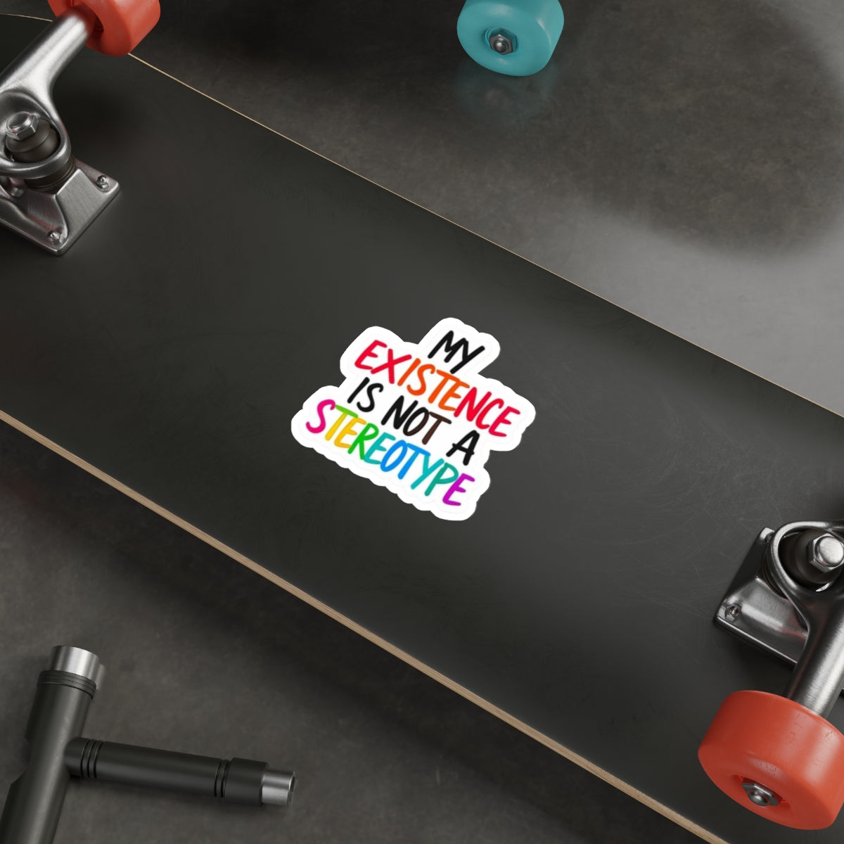Die-Cut Stickers - MY EXISTENCE IS NOT A STEREOTYPE - EqualiTees.Me