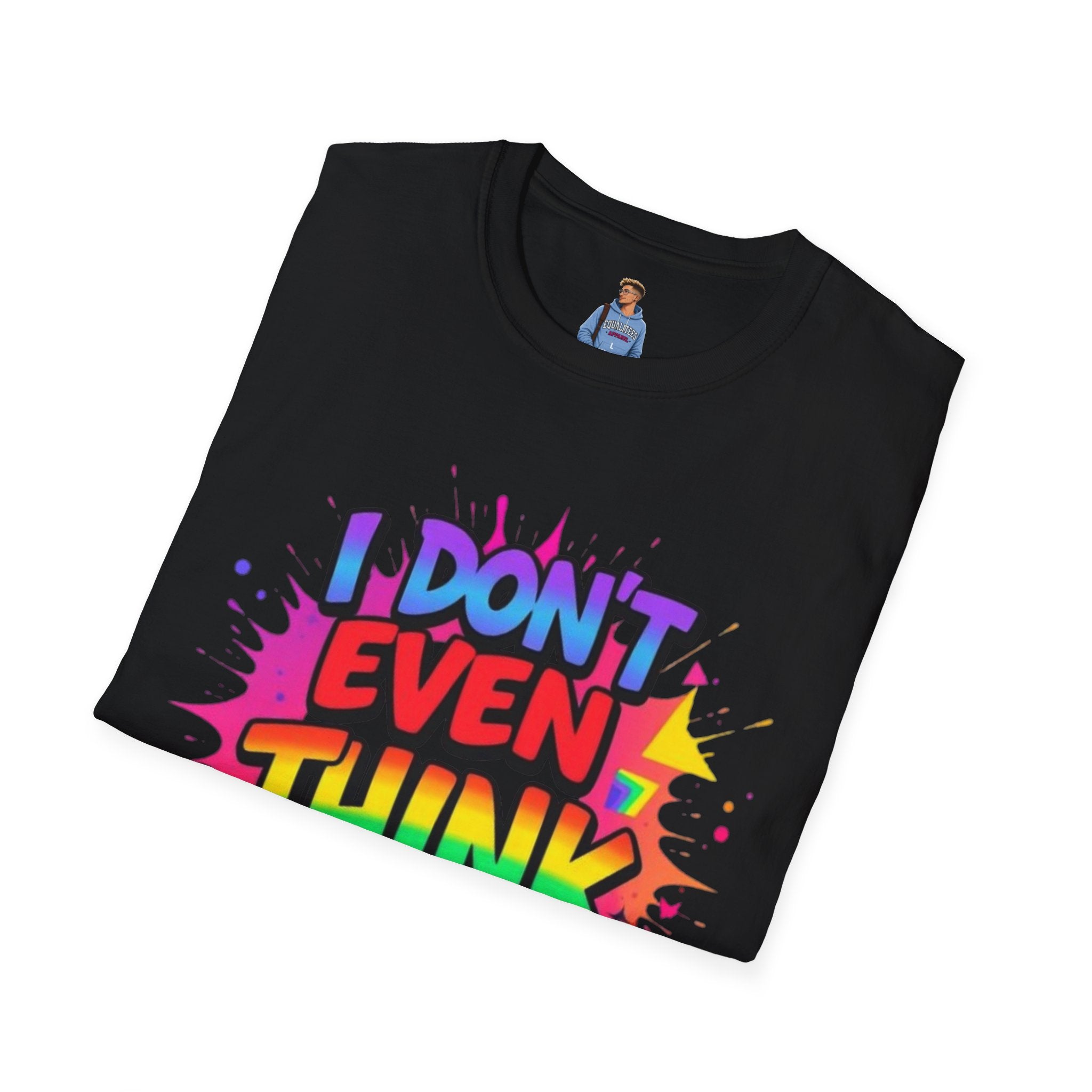 I Don't Even Think Straight T-Shirt