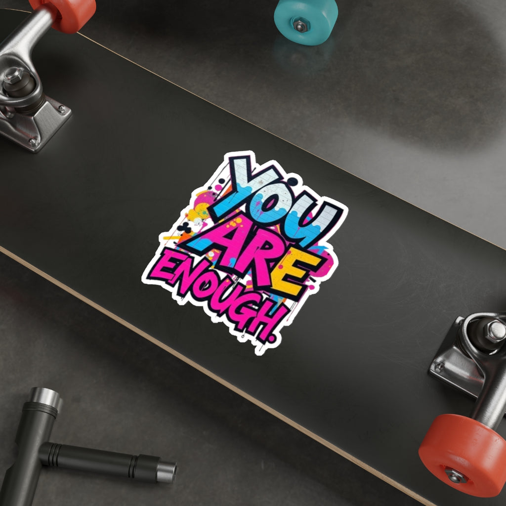 Die-Cut Stickers - YOU ARE ENOUGH - EqualiTees.Me