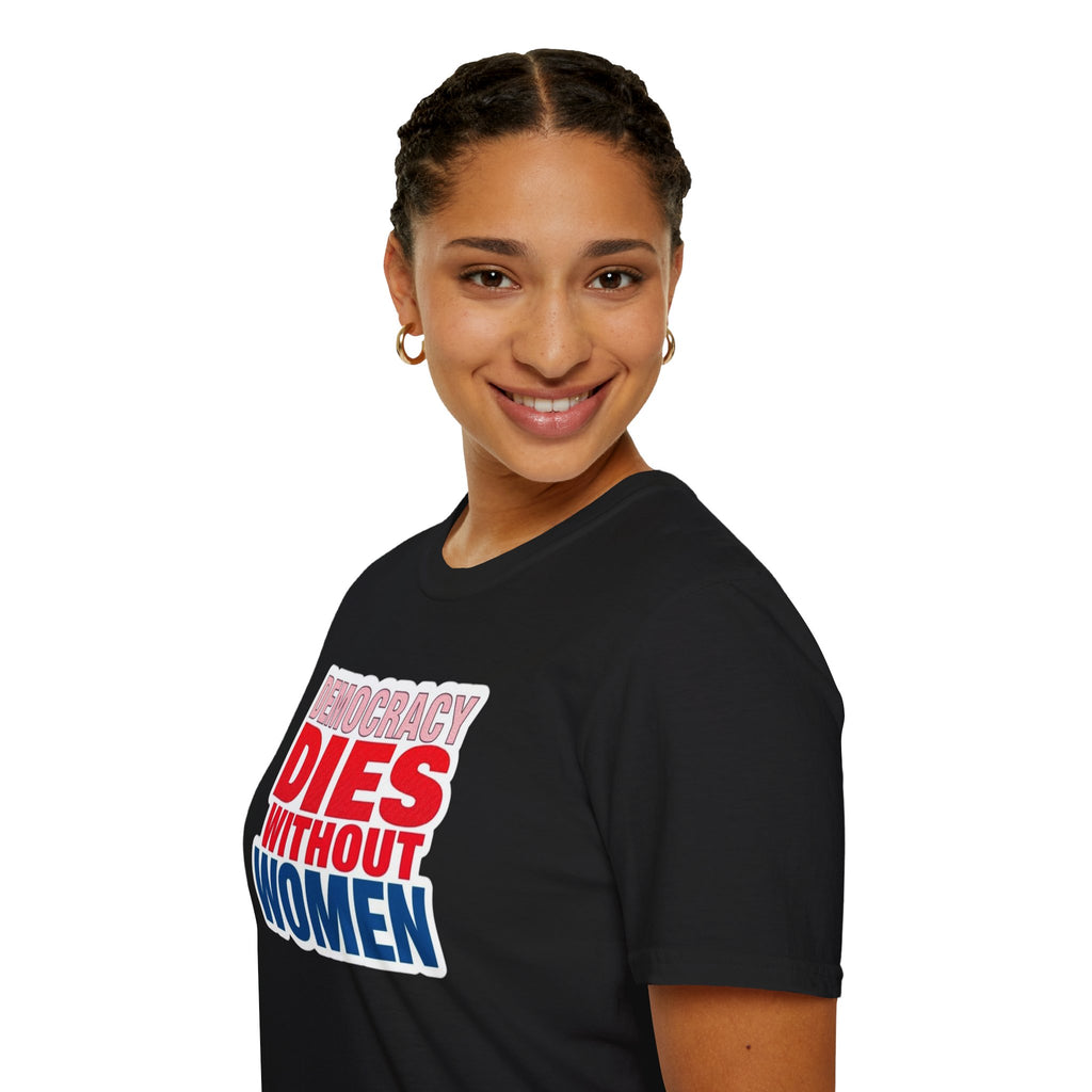 Democracy Dies Without Women Unisex Softstyle T-Shirt