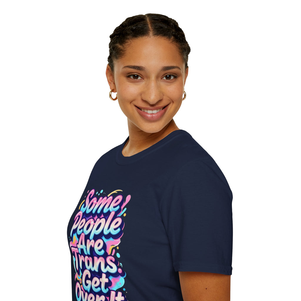 Some People are Trans T-Shirt — "Some People Are Trans. Get Over It." Colorful Pride Tee