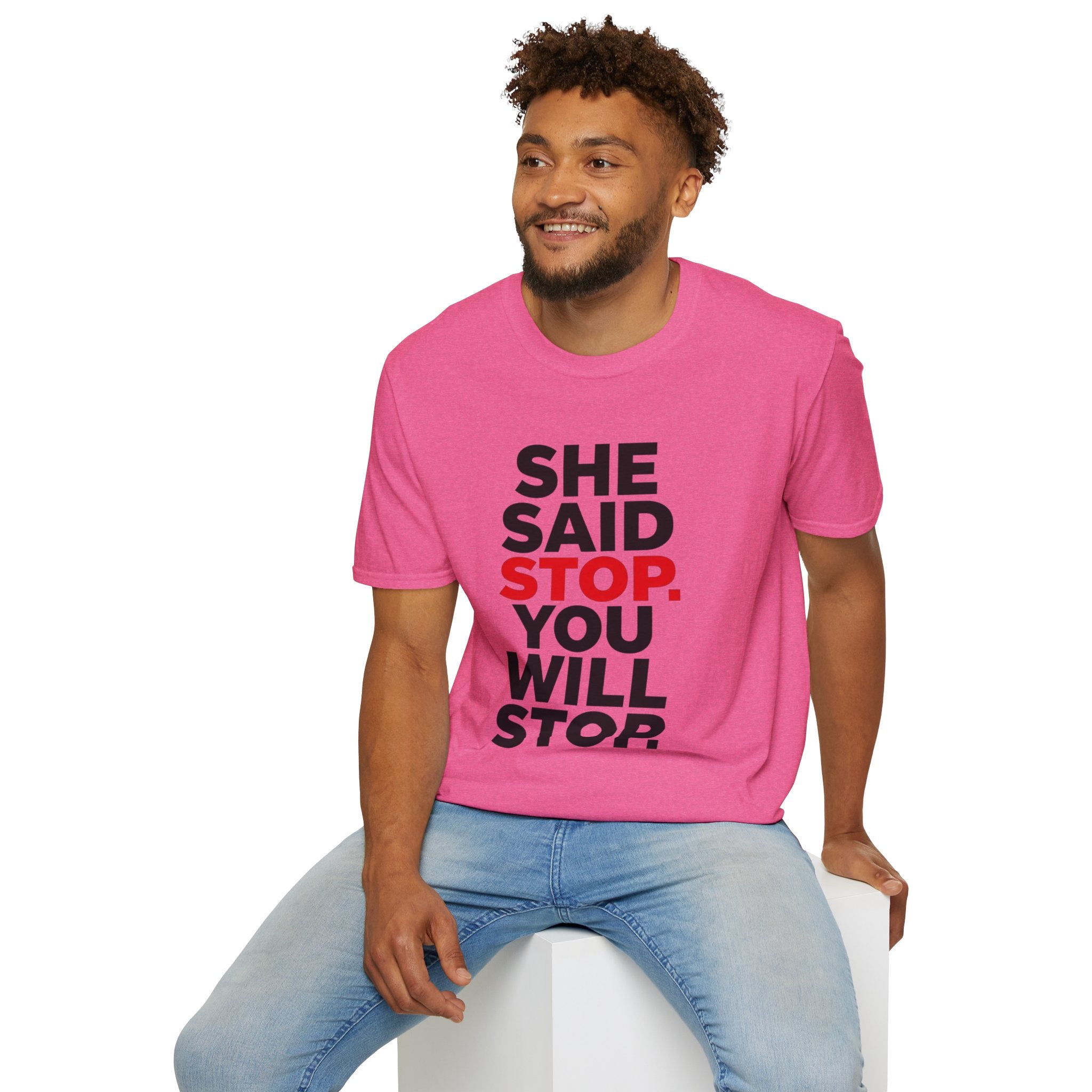 She Said Stop T-Shirt - Bold Statement Tee for Consent Awareness