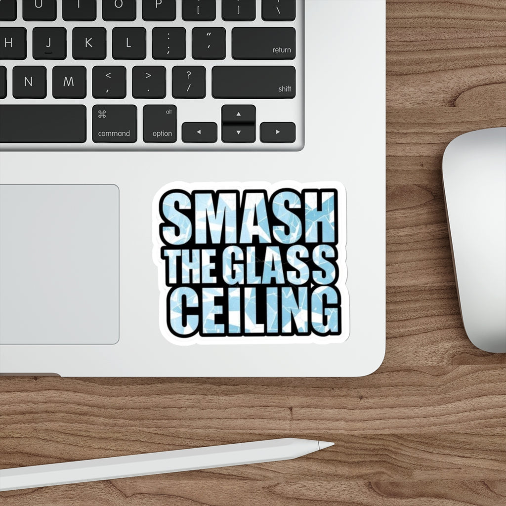 Die-Cut Stickers - SMASH THE GLASS CEILING - EqualiTees.Me