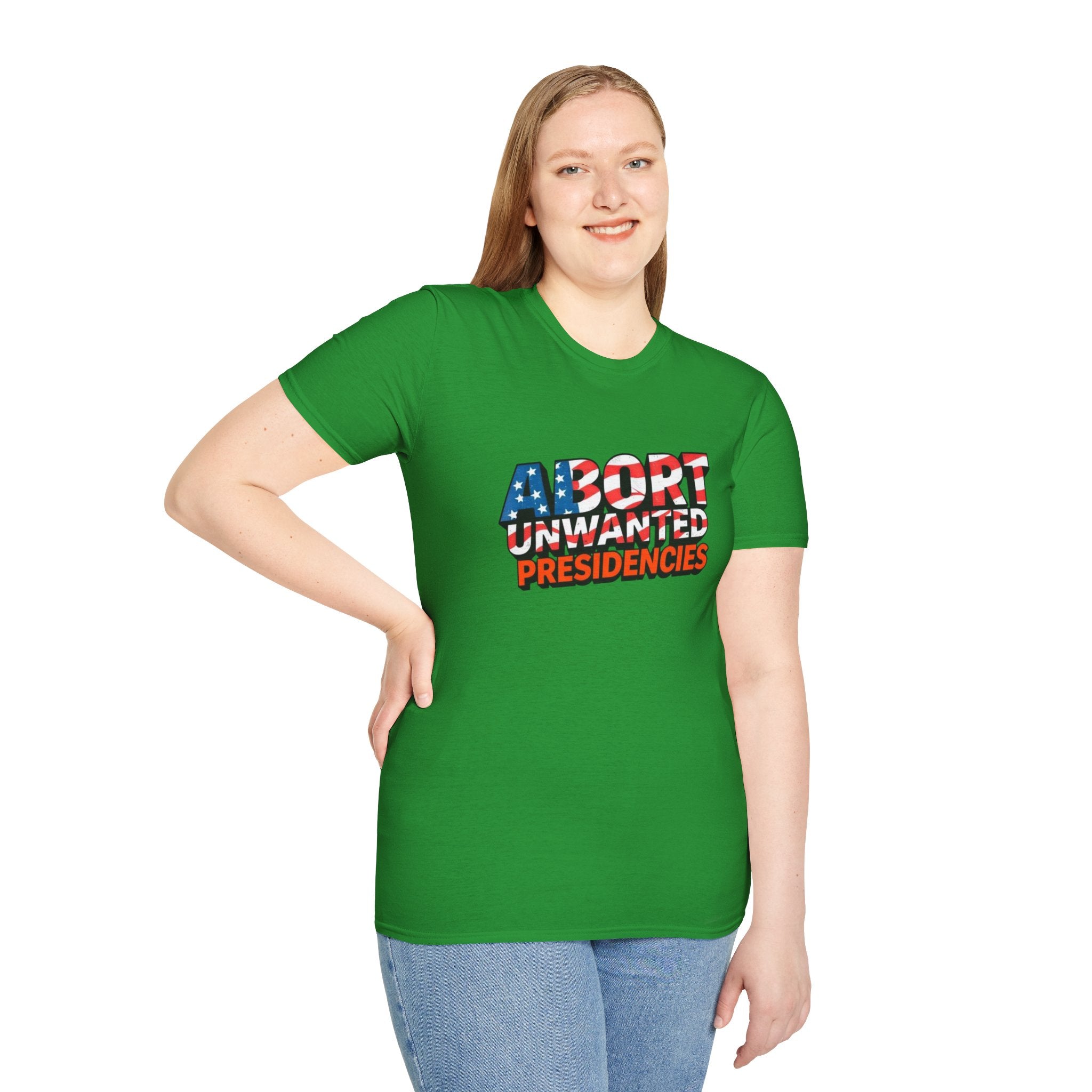 Abort Unwanted Presidencies Political Statement T-Shirt