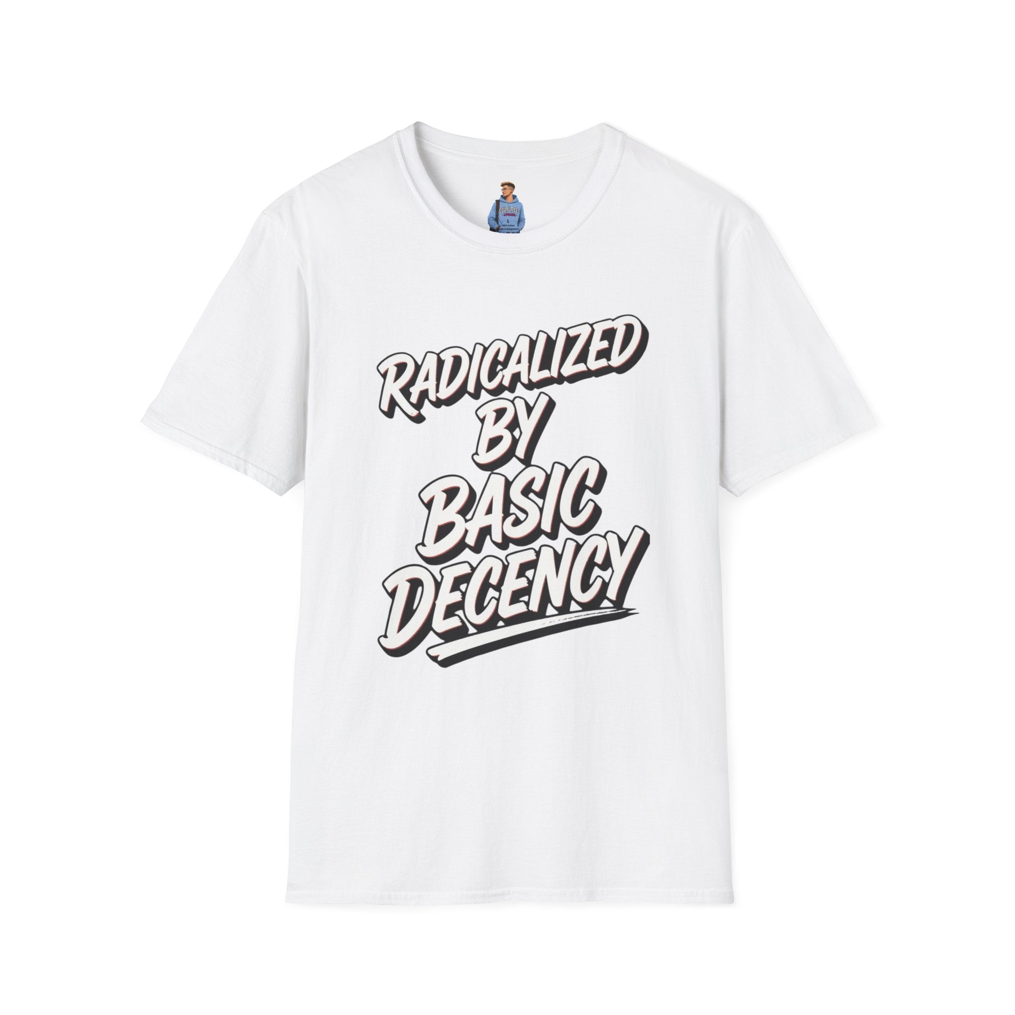 Radicalized by Basic Decency T-Shirt | Social Justice Slogan Shirt