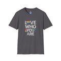Love Who You Are Unisex Softstyle T-Shirt