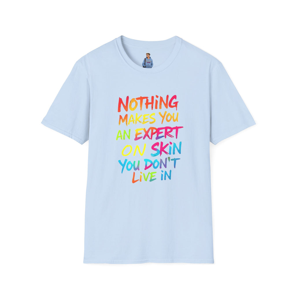 Nothing Makes You An Expert T-Shirt