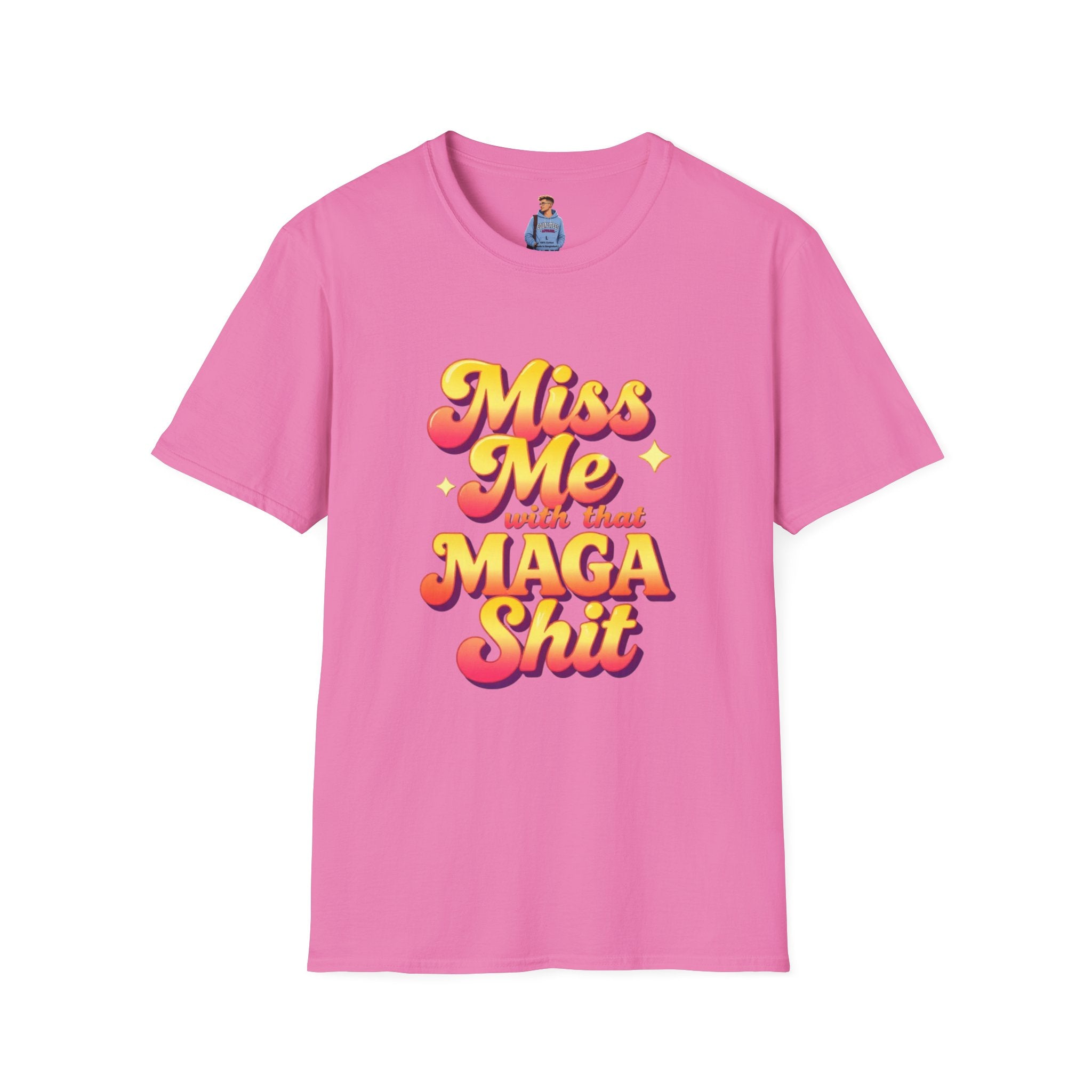 Miss Me With That MAGA T-Shirt