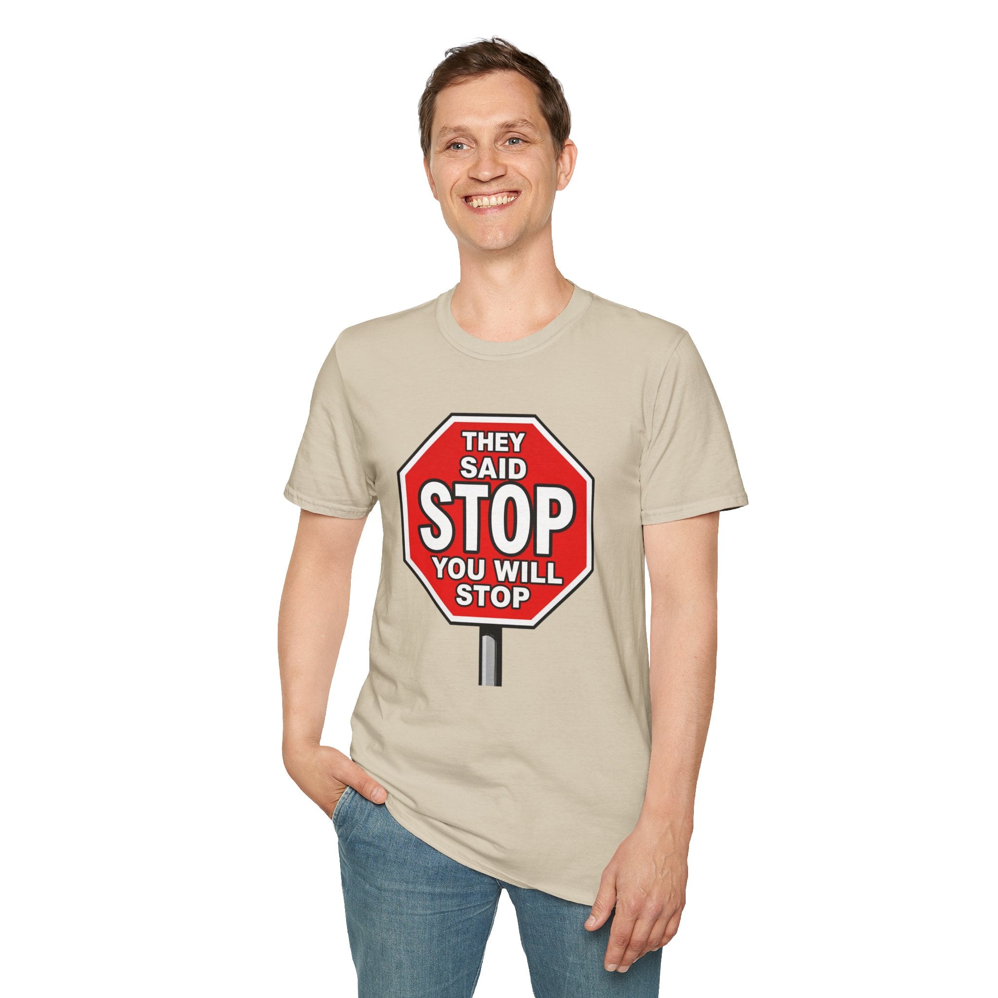 They Said Stop You Will Stop T-Shirt - Consent Awareness