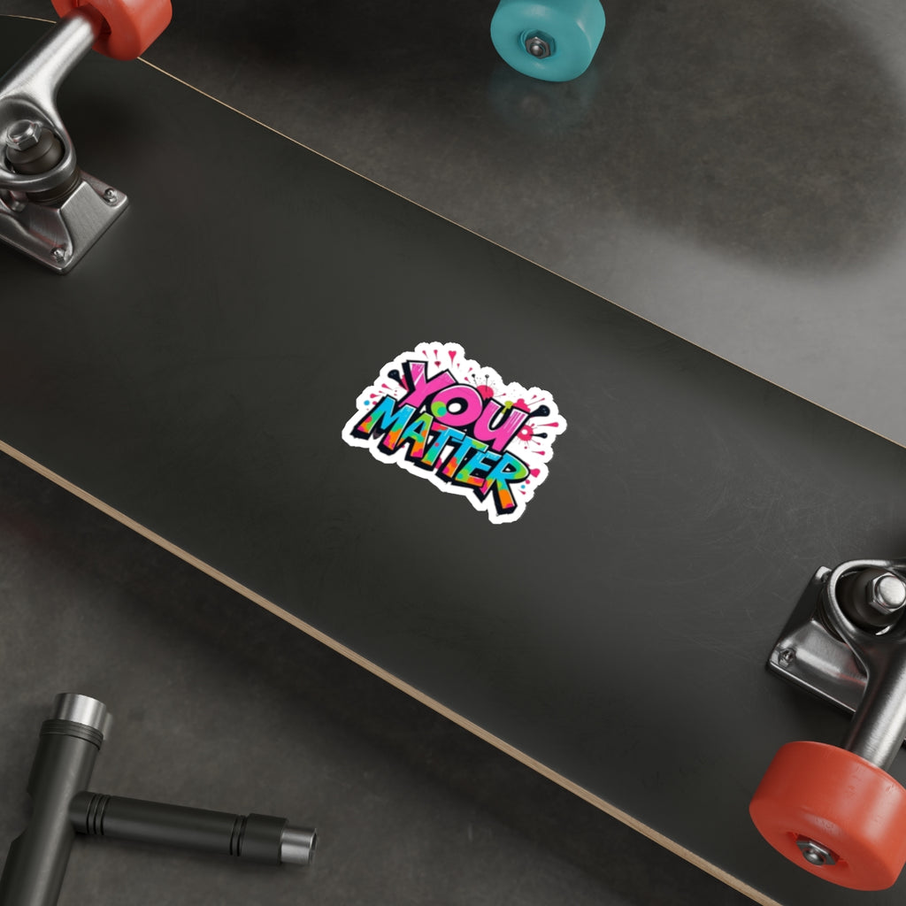 Die-Cut Stickers - You Matter - EqualiTees.Me