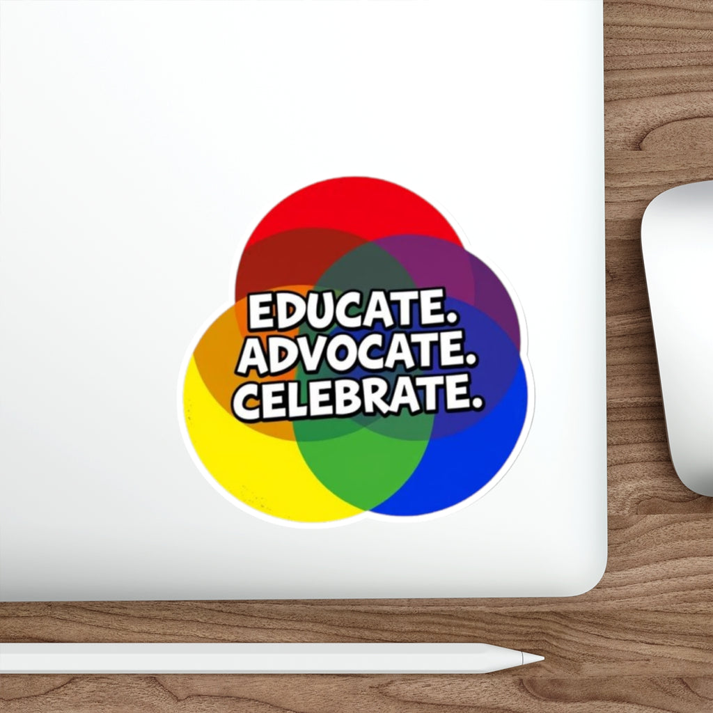 Vibrant Die-Cut Stickers - "Educate. Advocate. Celebrate." - EqualiTees.Me