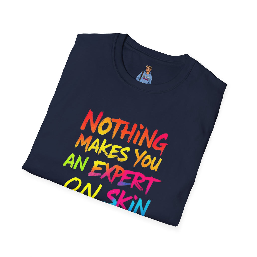 Nothing Makes You An Expert T-Shirt