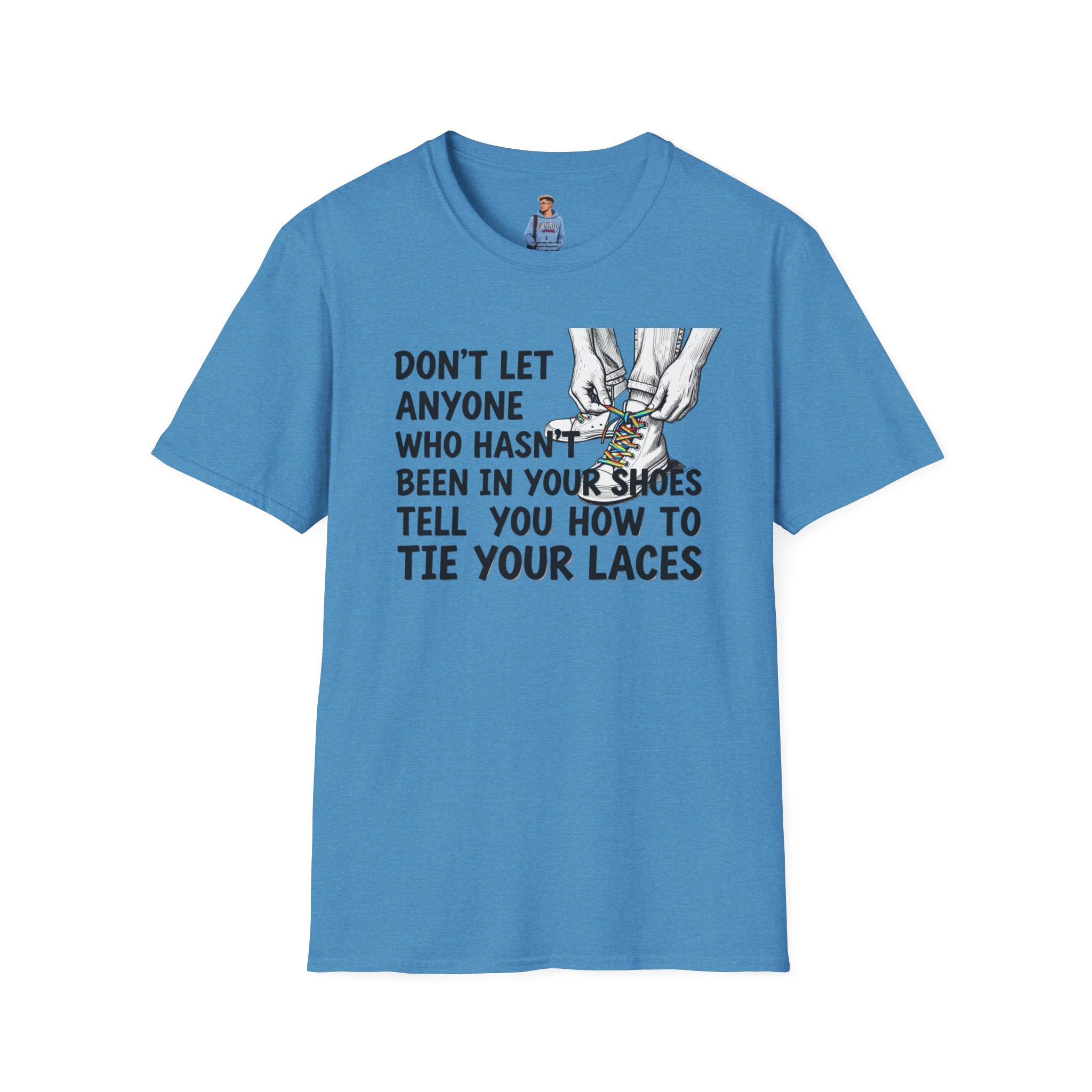 Don't Let Anyone Tell You How To Tie Your Laces T-Shirt