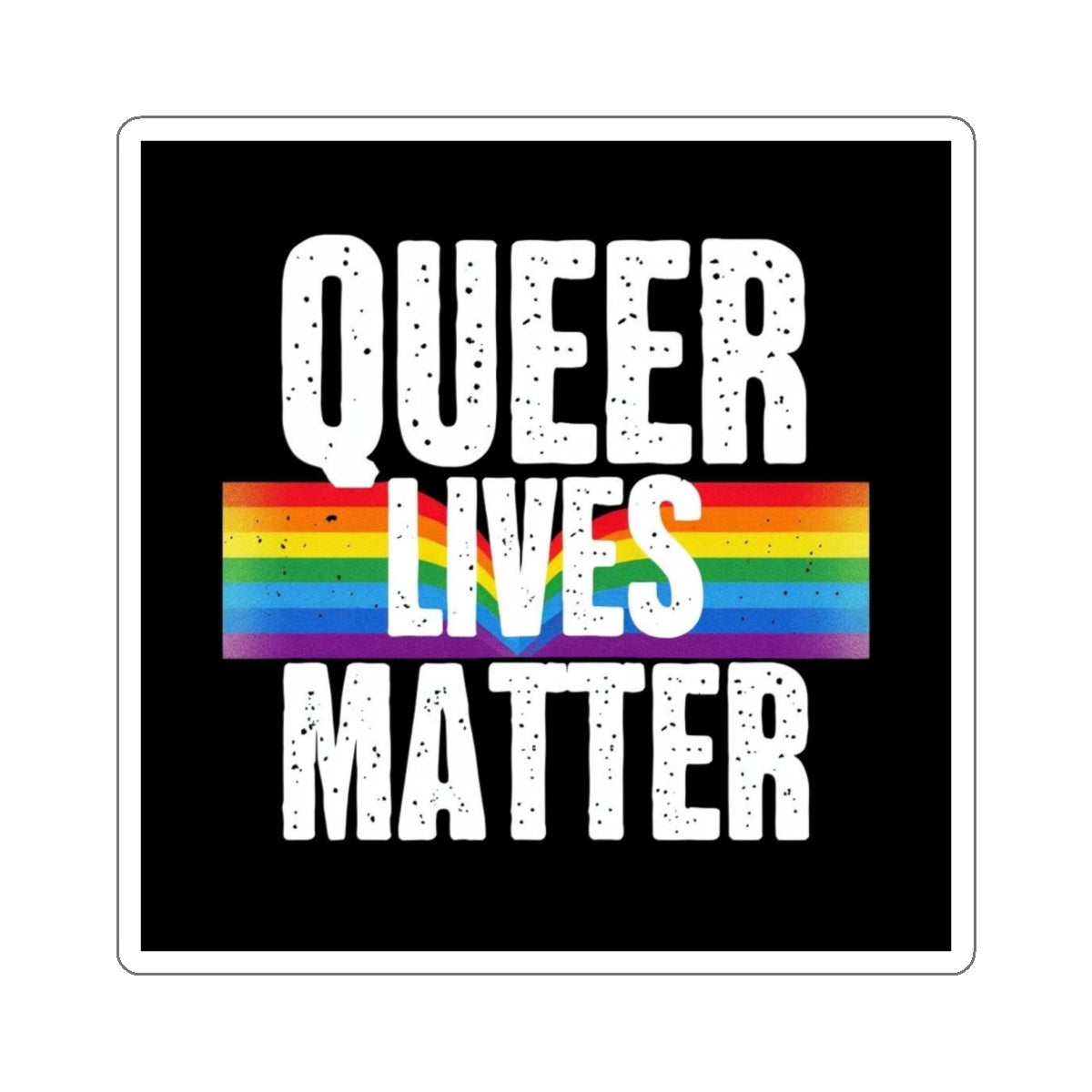 Die-Cut Stickers - QUEER LIVES MATTER - EqualiTees.Me
