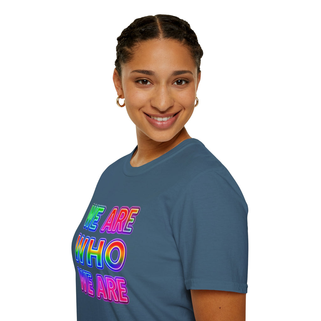 Pride Statement T-Shirt - 'We Are Who We Are' - Unisex Softstyle Tee for Self-Expression