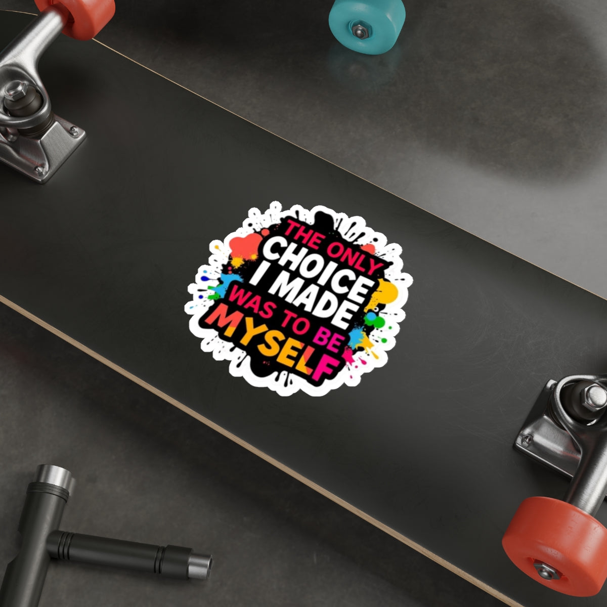 Die-Cut Stickers - The Only Choice I Made was to Be Myself - EqualiTees.Me