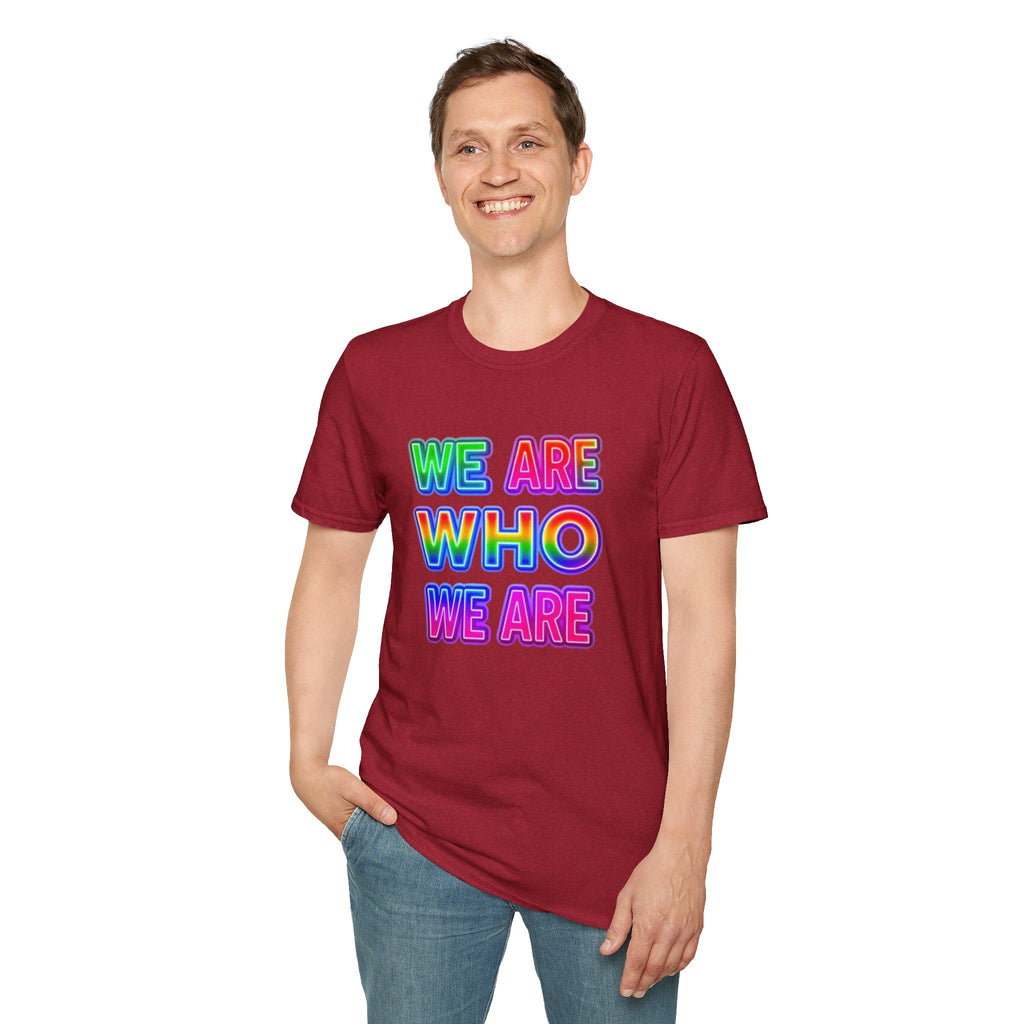 Pride Statement T-Shirt - 'We Are Who We Are' - Unisex Softstyle Tee for Self-Expression